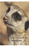 Easily Distracted By Meerkats: A Funny Lined Notebook To Write In For Notes / Lists / Important Dates / Thoughts / 6" x 9" 121 Pages With A Cute Meerkat On The Cover