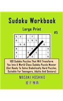 Sudoku Workbook-Large Print #5: 100 Sudoku Puzzles That Will Transform You Into A World Class Sudoku Puzzle Master (Get Ready To Solve Diabolically Hard Puzzles, Suitable For Teena
