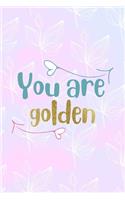 You Are Golden: All Purpose 6x9 Blank Lined Notebook Journal Way Better Than A Card Trendy Unique Gift Pink Rainbow Texture Self Care