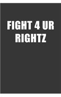 Fight 4 Ur Rightz Notebook: Lined Journal, 120 Pages, 6 x 9, Affordable Gift Journal Matte Finish