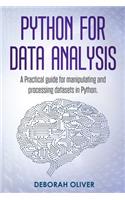 Python For Data Analysis: A Practical Guide for manipulating and processing datasets in Python