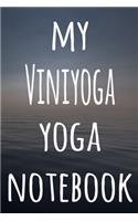 My Viniyoga Yoga Notebook: The perfect gift for the yoga fan in your life - 119 page lined journal!