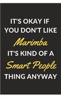 It's Okay If You Don't Like Marimba It's Kind Of A Smart People Thing Anyway: A Marimba Journal Notebook to Write Down Things, Take Notes, Record Plans or Keep Track of Habits (6" x 9" - 120 Pages)