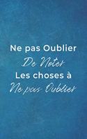 Ne pas Oublier De Noter Les choses à Ne pas Oublier