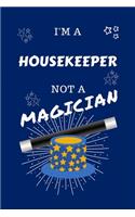 I'm A Housekeeper Not A Magician: Perfect Gag Gift For A Architect Who Happens To NOT Be A Magician! - Blank Lined Notebook Journal - 100 Pages 6 x 9 Format - Office - Work - Job - H