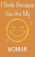 I Smile Because You Are My Woman: Gift Book For Woman, Christmas Gift Book, Birthday Gifts For Woman, Women's Day Gifts, Valentine's Day Gifts, Memory Journal & Beautifull lined page