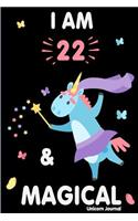 I Am 22 and Magical: Cute Unicorn Journal Lined Blank Notebook and Happy Birthday Notebook for 22 Year Old Girls, Cute Unicorn Birthday Journal Birthday Gift for 22nd Bi