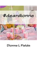 #deardionne