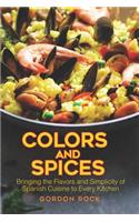 Colors and Spices: Bringing the Flavors and Simplicity of Spanish Cuisine to Every Kitchen