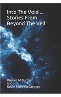 Into The Void ... Stories From Beyond The Veil