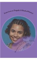 From Love to Tragedy (a Book of Poetry)