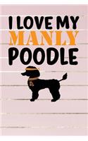 I Love My Manly Poodle: Pink & Gold, Orange & Black Design, Blank College Ruled Line Paper Journal Notebook for Dog Moms and Their Families. (Dog Gender Reveal and Dog Dad 