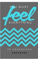 You Must Feel Everything