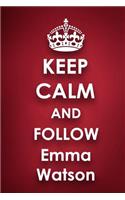 Keep Calm and Follow Emma Watson