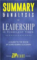 Summary & Analysis of Leadership: In Turbulent Times - A Guide to the Book by Doris Kearns Goodwin