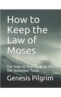 How to Keep the Law of Moses