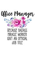 Office Manager Because Badass Miracle Worker Isn't an Official Job Title: Lined Journal Notebook for Female Office Managers, Business Administrators