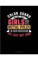 Color Guard You Don't Insult Girl with 6ft Metal Poles in Their Possession Its Just Not Done: Two Column Ledger(1073 Two Column Ledger)