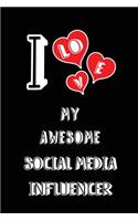 I Love My Awesome Social Media Influencer: Blank Lined 6x9 Love Your Social Media Influencer Journal/Notebooks as Gift for Birthday, Valentine's Day, Anniversary, Thanks Giving, Christmas, Gr