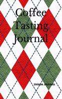 Coffee Tasting Journal: Recording Your Experience and Analyzing the Coffee You Drink