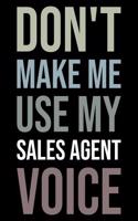 Don't Make Me Use My Sales Agent Voice