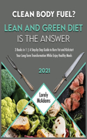 Clean Body Fuel? Lean and Green Diet is the Answer