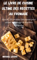 Livre de Cuisine Ultime Des Recettes Au Fromage