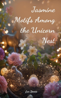 Jasmine Motifs Among the Unicorn Nest