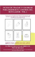 Libros para niños de dos años (Fichas de trazar y colorear para mejorar el control del rotulador - Vol 1): 50 Fichas de actividades para preescolar/infantil que ayudan al desarrollo de la psicomotricidad fina en niños de edad preescolar