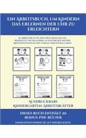 Ausdruckbare Kindergarten-Arbeitsblätter (Ein Arbeitsbuch, um Kindern das Erlernen der Uhr zu erleichtern)
