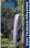 Mohawk Region Waterfall Guide: From the Capital District to Cooperstown & Syracuse the Mohawk & Schoharie Valleys, Helderbergs, and Leatherstocking Country(English)