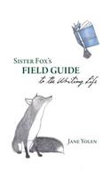 Sister Fox's Field Guide to the Writing Life