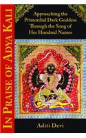 In Praise of Adya Kali: Approaching the Primordial Dark Goddess Through the Song of Her Hundred Names