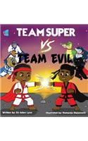 Team Super VS. Team Evil