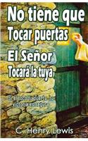 No tiene que tocar puertas el Senor tocara la tuya