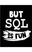 But SQL Is Fun