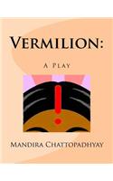 Vermillion: : A Play