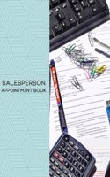 Salesperson Appointment Book: Daily Appointment Book Planner/Organizer. 8"x10" Size, 2 Columns, 120 Pages. Perfect For Sales Men And Women, And Other Professionals Who Take Appoi