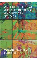 Anthropological Articles in Ethnic and African Studies