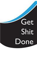Get Shit Done