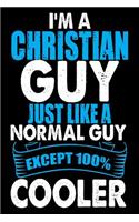 I'm a Christian Guy Just Like a Normal Guy Except 100% Cooler: Cool Christian Journal Gift for Men