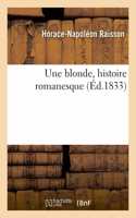 Une Blonde, Histoire Romanesque