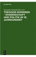 Theodor Mommsen - Wissenschaft Und Politik Im 19. Jahrhundert