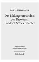 Das Bildungsverstandnis des Theologen Friedrich Schleiermacher