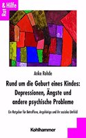 Rund Um Die Geburt Eines Kindes: Depressionen, Angste Und Andere Psychische Probleme