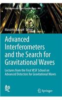 Advanced Interferometers and the Search for Gravitational Waves: Lectures from the First VESF School on Advanced Detectors for Gravitational Waves(404 Astrophysics and Space Science Library)