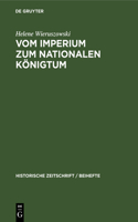 Vom Imperium Zum Nationalen Königtum: Vergleichende Studien Über Die Publizistischen Kämpfe Kaiser Friedrichs II. Und König Philipps Des Schönen Mit Der Kurie