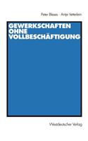 Gewerkschaften Ohne Vollbeschäftigung