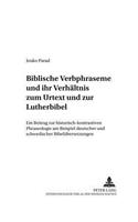 Biblische Verbphraseme Und Ihr Verhaeltnis Zum Urtext Und Zur Lutherbibel: Ein Beitrag Zur Historisch-Kontrastiven Phraseologie Am Beispiel Deutscher Und Schwedischer Bibeluebersetzungen