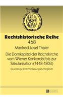 Die Domkapitel der Reichskirche vom Wiener Konkordat bis zur Saekularisation (1448-1803)